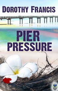  Dorothy Francis - Pier Pressure - A Keely Moreno Mystery, #1.