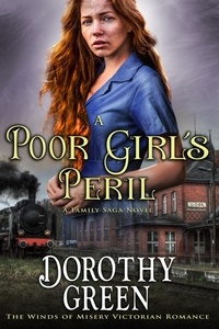  Dorothy Green - A Poor Girl’s Peril (The Winds of Misery Victorian Romance #4) (A Family Saga Novel) - The Winds of Misery, #4.