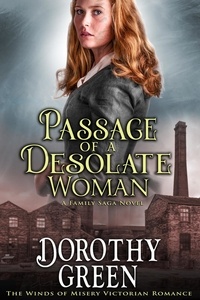 Dorothy Green - Passage Of A Desolate Woman (The Winds of Misery Victorian Romance #2) (A Family Saga Novel) - The Winds of Misery, #2.