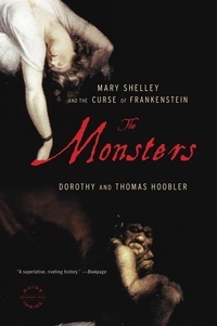 Dorothy Hoobler et Thomas Hoobler - The Monsters - Mary Shelley and the Curse of Frankenstein.