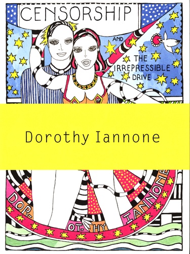 Dorothy Iannone - Censorship and the Irrepressible Drive Toward Love and Divinity.