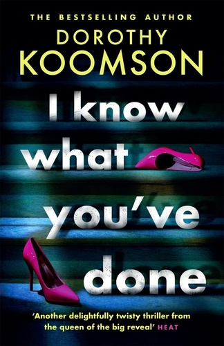 I Know What You've Done. a completely unputdownable thriller with shocking twists from the bestselling author