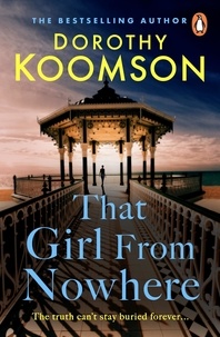 Dorothy Koomson - That Girl From Nowhere - A gripping and emotional story from the bestselling author of The Ice Cream Girls.
