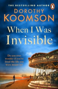 Dorothy Koomson - When I Was Invisible - A powerful novel about missed opportunities from the bestselling author of The Ice Cream Girls.