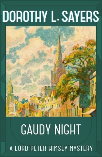 Gaudy Night. the classic Oxford college mystery