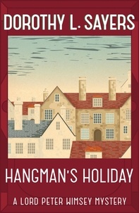 Dorothy L Sayers - Hangman's Holiday - A gripping classic crime series that will take you by surprise.