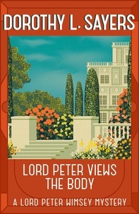 Dorothy L Sayers - Lord Peter Views the Body - The Queen of Golden age detective fiction.