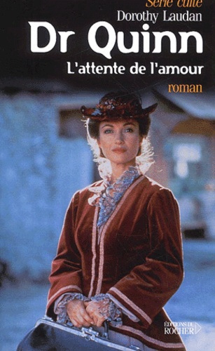 Dorothy Laudan - Docteur Quinn : L'Attente De L'Amour.
