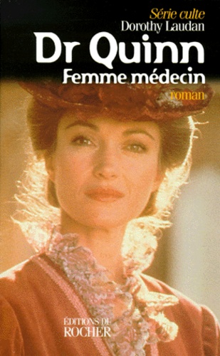 Dorothy Laudan - Docteur Quinn Tome 1 : Docteur Quinn, femme médecin.