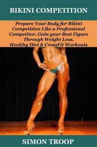 Bikini Competition:  Prepare Your Body