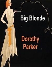 Ebook téléchargements en ligne gratuit Big Blonde par Dorothy Parker