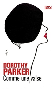Dorothy Parker - Comme une valse.
