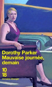Dorothy Parker - Mauvaise journée, demain.