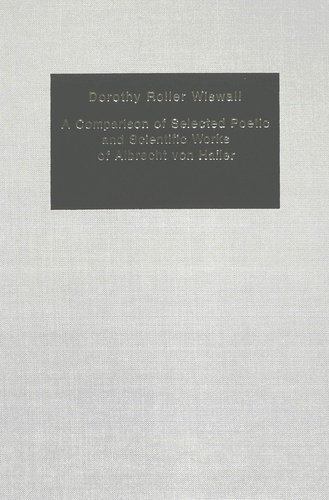 Dorothy Roller wiswall - A Comparison of Selected Poetic and Scientific Works of Albrecht von Haller.