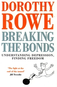 Dorothy Rowe - Breaking the Bonds.