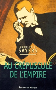 Dorothy Sayers et Jill Paton Walsh - Au crépuscule de l'Empire.