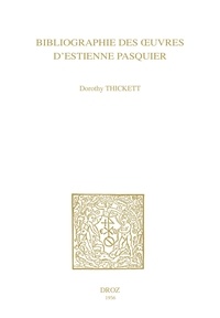Dorothy Thickett - Bibliographie des œuvres d’Estienne Pasquier.