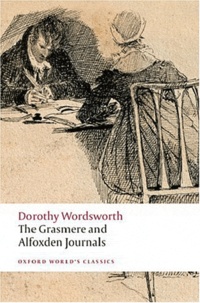 Dorothy Wordsworth - The Grasmere and Alfoxden Journals.