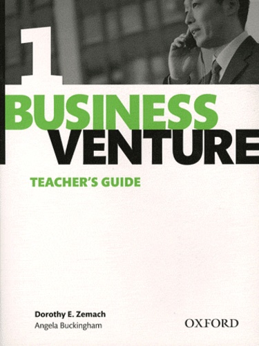 Dorothy Zemach et Angela Buckingham - Business Venture 1 - Teacher's Guide.
