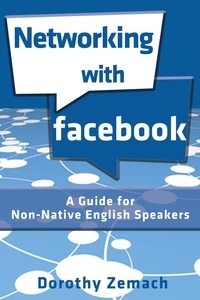  Dorothy Zemach - Networking with Facebook: A Guide for Non-Native English Speakers.