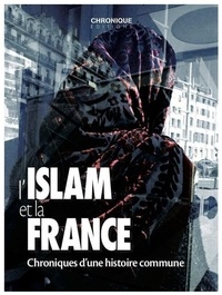 Dorra Mameri-Chaambi - L'Islam et la France - Chronique d'une histoire commune.
