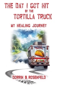  Dorrin Rosenfeld - The Day I Got Hit by the Tortilla Truck.