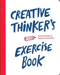 Dorte Nielsen - Creative thinker's exercise book.