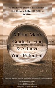  DORTESE L. DIXSON - A Poor Man's Guide to Find &amp; Achieve Your Potential.