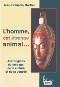 L'homme, cet étrange animal...