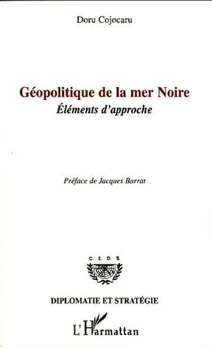 Doru Cojocaru - Géopolitique de la mer Noire - Eléments d'approche.