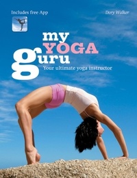 Dory Walker - My Yoga Guru - First class poses, postures and positions for beginners to the more advanced.