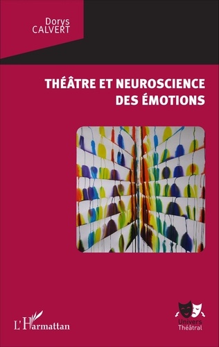 Dorys Calvert - Théâtre et neuroscience des émotions.