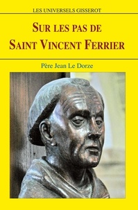 Dorze jean Le - Sur les pas de saint Vincent Ferrier.