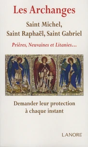 Les  archanges - Saint Michel, Saint Raphaël, Saint Gabriel