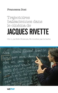 Trajectoires balzaciennes dans le cinéma de Jacques Rivette