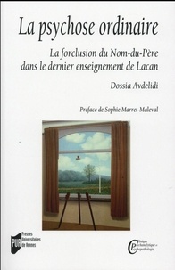 Dossia Avdelidi - La psychose ordinaire - La forclusion du Nom-du-Père dans le dernier enseignement de Lacan.