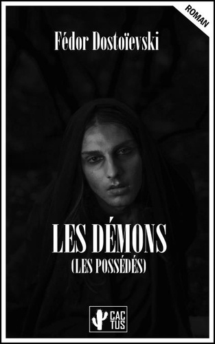 Dostoïevski Fédor et Derély Victor - Les démons - Les possédés.