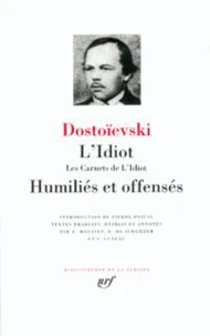 L'Idiot ; Les Carnets de l'Idiot ; Humiliés et offensés