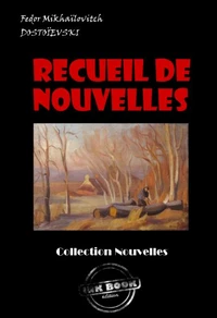 Recueil de Nouvelles : Les Nuits Blanches ; La Centenaire ; L’arbre-de-noël [édition intégrale revue et mise à jour]