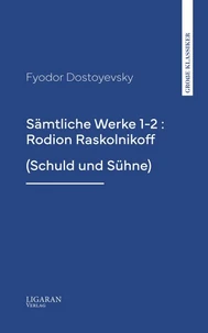 Sämtliche Werke 1-2 : Rodion Raskolnikoff (Schuld und Sühne)