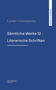 Sämtliche Werke 12 : Literarische Schriften