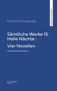 Sämtliche Werke 15 : Helle Nächte : Vier Novellen