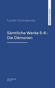 Sämtliche Werke 5-6 : Die Dämonen