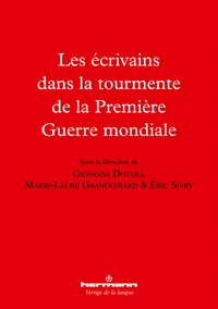 Les écrivains dans la tourmente de la Premiere Guerre