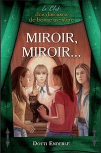 Dotti Enderle - Miroir, miroir - Le Club des diseuses de bonne aventure T6.