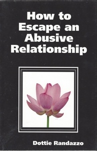  Dottie Randazzo - How to Escape an Abusive Relationship.