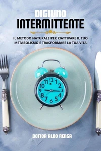 Digiuno Intermittente: il metodo naturale per riattivare il tuo metabolismo e trasformare la tua vita