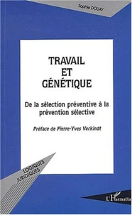 Travail et génétique : de la sélection préventive à la prévention sélective