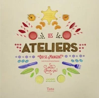 Les ateliers qui se mangent