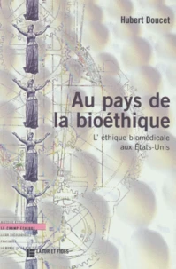 Au Pays De La Bioethique. L'Ethique Biomedicale Aux Etats-Unis